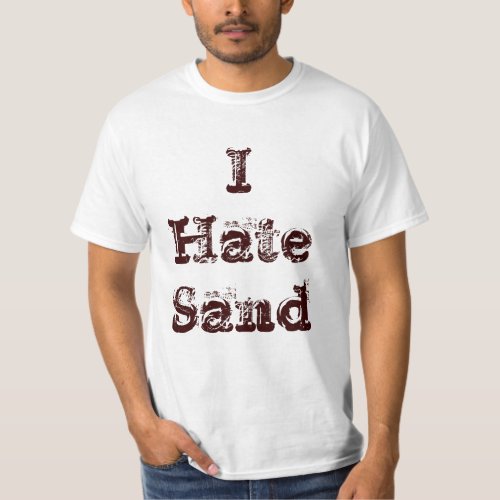 I Hate Sand Funny Military Deployment T_Shirt
