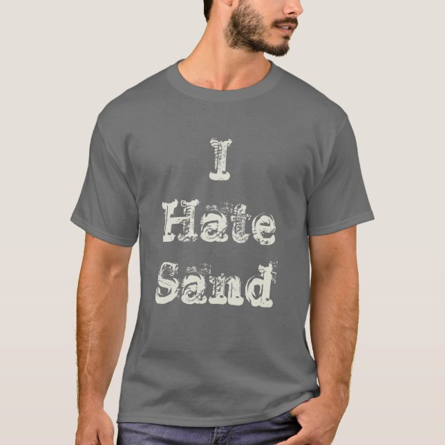 I Hate Sand Funny Military Deployment T-Shirt (Front)
