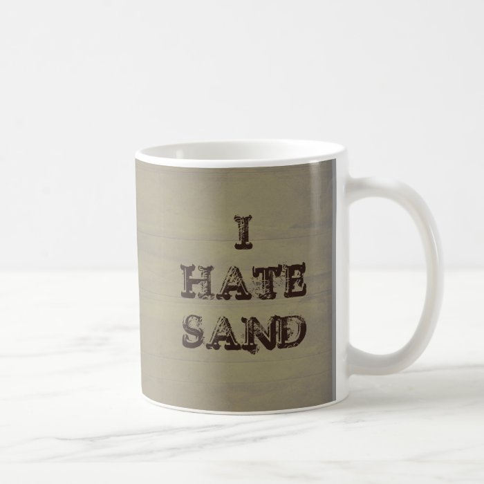 I HATE SAND Funny Military Grunge Coffee Mugs