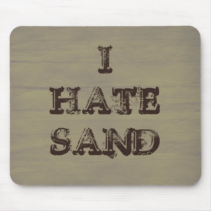 I HATE SAND Funny Military Grunge Mousepads