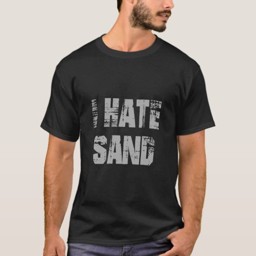 I Hate Sand Military Desert Deployment  T_Shirt