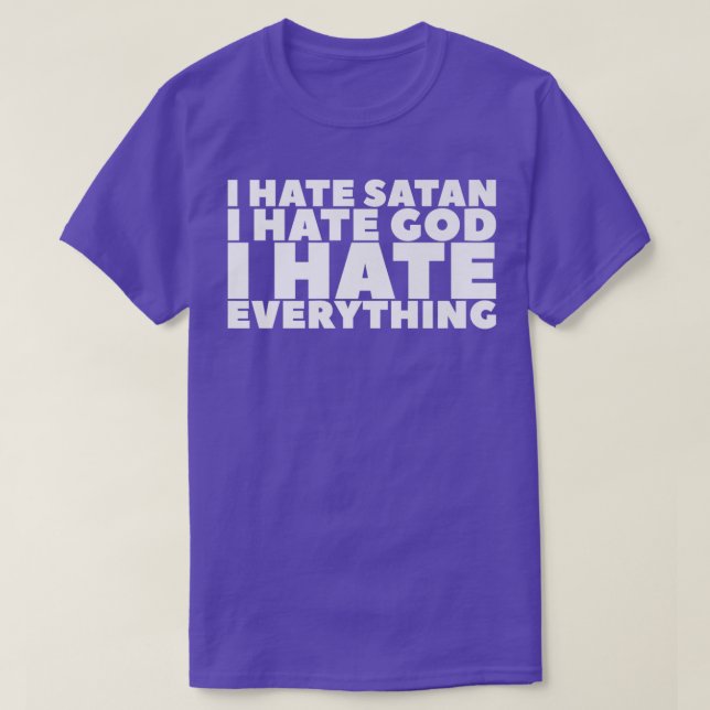 I Hate Satan I Hate God I Hate Everything Premium  T-Shirt (Design Front)
