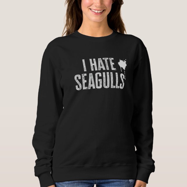 I Hate Seagulls Sweatshirt (Front)