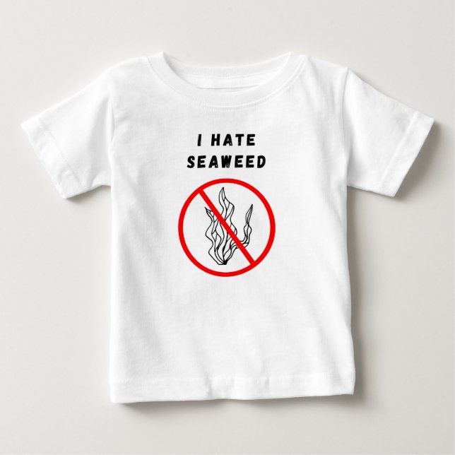 I hate seaweed baby T-Shirt (Front)