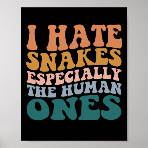 I Hate Snakes Especially The Human Ones Funny Poster