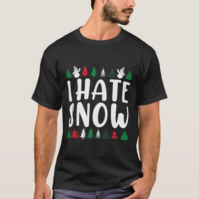 I Hate Snow. T-Shirt (Front)
