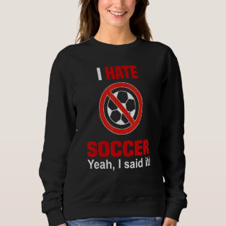 I Hate Soccer Shirt Funny Don't Like Soccer Anti S