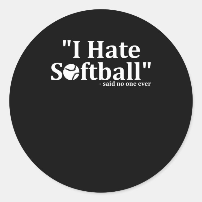 I Hate Softball Ball Bat Pitcher Catcher Player Gi Classic Round Sticker (Front)