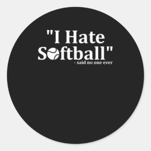 I Hate Softball Ball Bat Pitcher Catcher Player Gi Classic Round Sticker