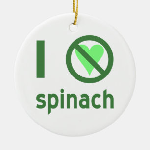 I Hate Spinach No Love Ceramic Ornament