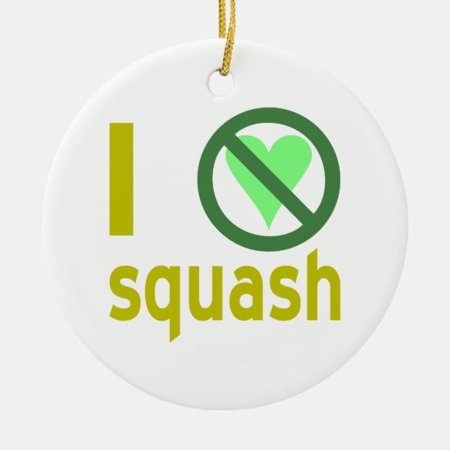I Hate Squash No Love Ceramic Ornament (Front)
