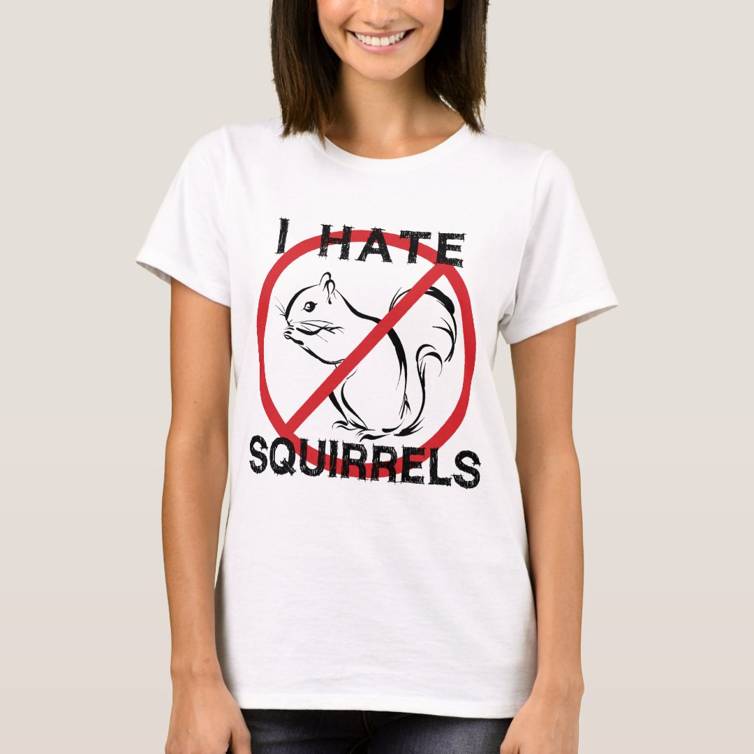 I Hate Squirrels T-Shirt | Zazzle