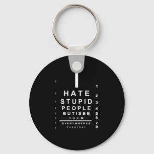 I hate stupid people eye chart keychain