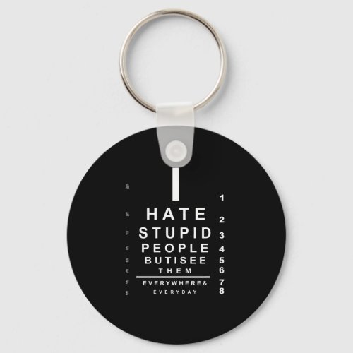 I hate stupid people eye chart keychain