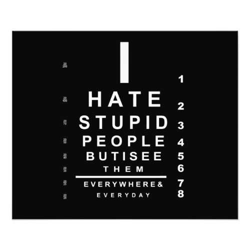 I hate stupid people eye chart photo print