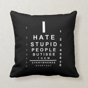 I hate stupid people eye chart throw pillow