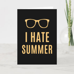 I Hate Summer - Funny Anti Summer Card