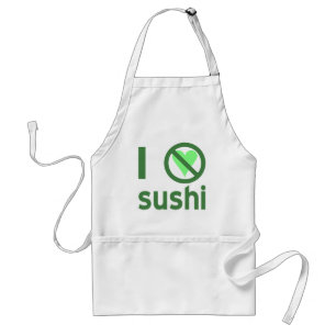 I Hate Sushi No Love Adult Apron