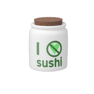 I Hate Sushi No Love Candy Jar