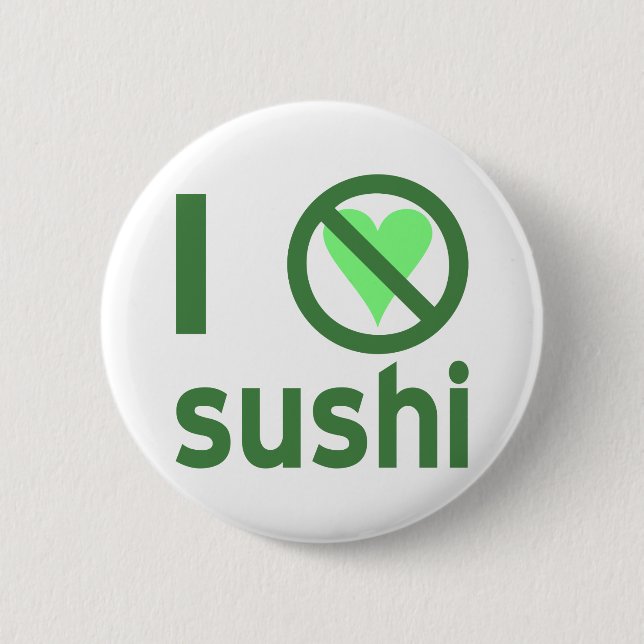 I Hate Sushi No Love  Pinback Button (Front)