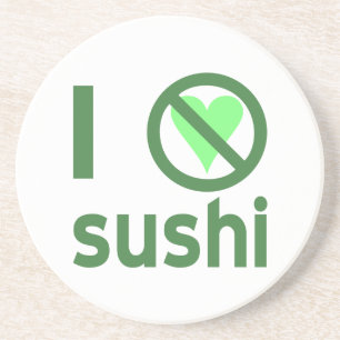 I Hate Sushi No Love Sandstone Coaster