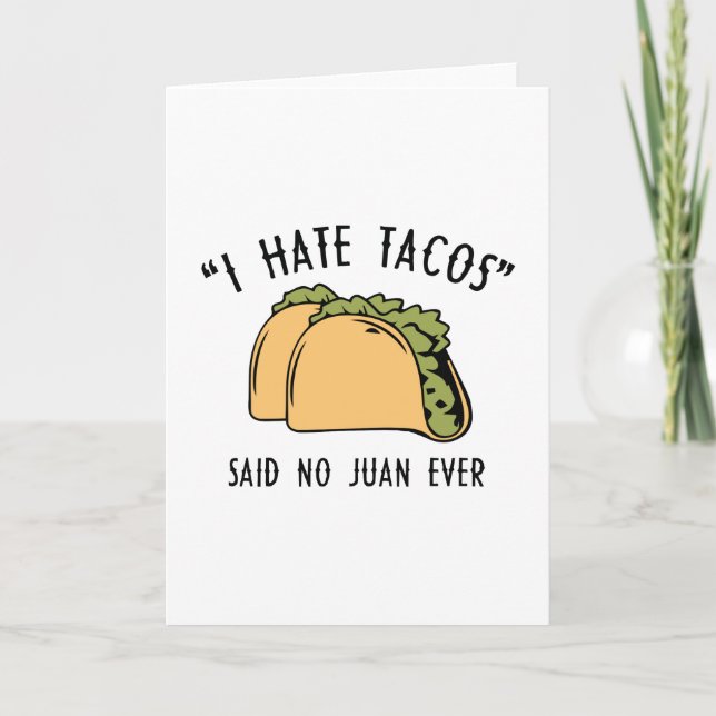 I Hate Tacos – Said No Juan Ever Card (Front)