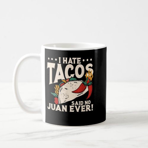 I Hate Tacos Said No Juan Ever Cinco De Mayo  Coffee Mug