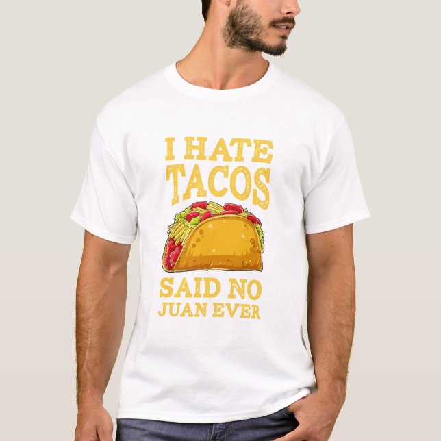 I Hate Tacos Said NO Juan ever Cinco De Mayo Tee (Front)