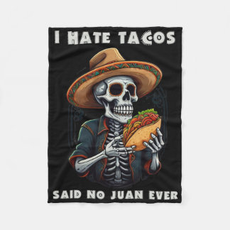 I Hate Tacos Said No Juan Ever Funny Cinco De Mayo Fleece Blanket