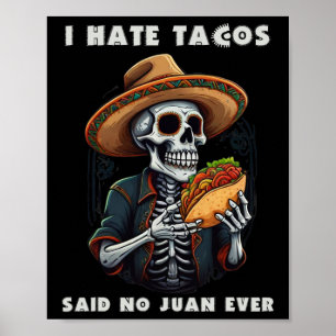 I Hate Tacos Said No Juan Ever Funny Cinco De Mayo Poster