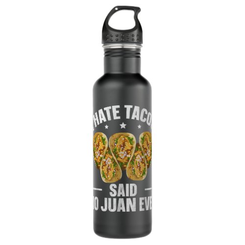 I hate tacos Said no Juan ever Pun for a Taco  Stainless Steel Water Bottle
