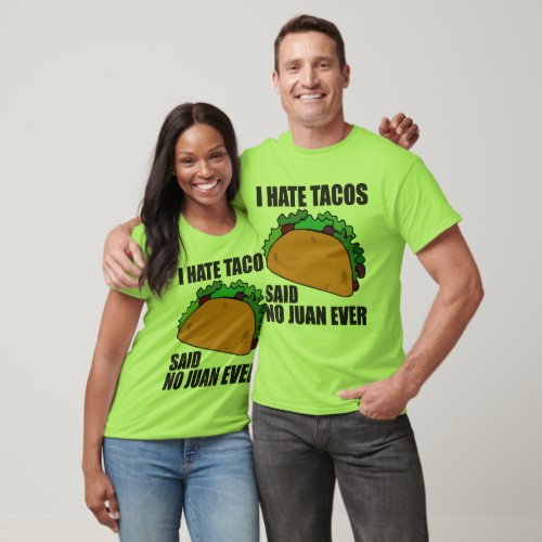 I Hate Tacos Said No Juan Ever T_Shirt