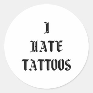 I Hate Tattoos _1 Classic Round Sticker