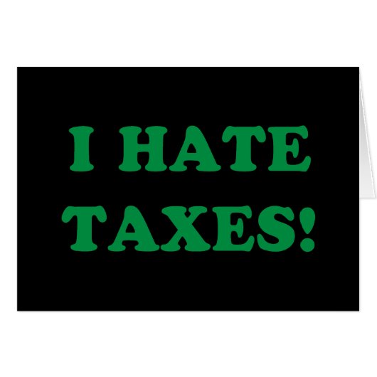 I Hate Taxes Cards (Front Horizontal)