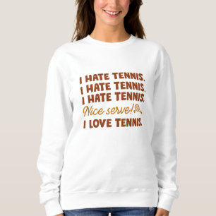 I Hate Tennis Sweatshirt