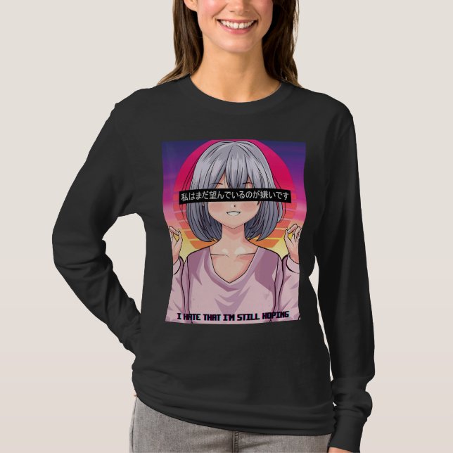 I Hate That Im Still Hoping Aesthetic T-Shirt (Front)