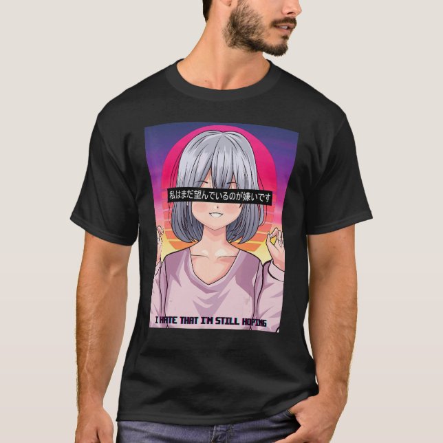 I Hate That Im Still Hoping Aesthetic T-Shirt (Front)
