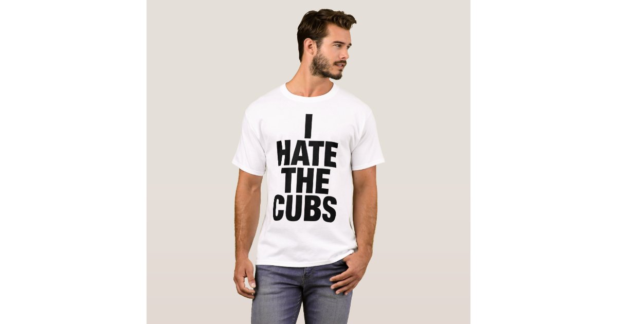 I Hate the Cubs T-shirt