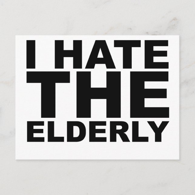 I HATE THE ELDERLY Awesome Shirt Hat Mug Mousepad Postcard (Front)
