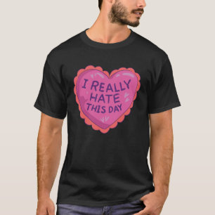 I Hate This Day for Singles Anti Valentines Day T-Shirt