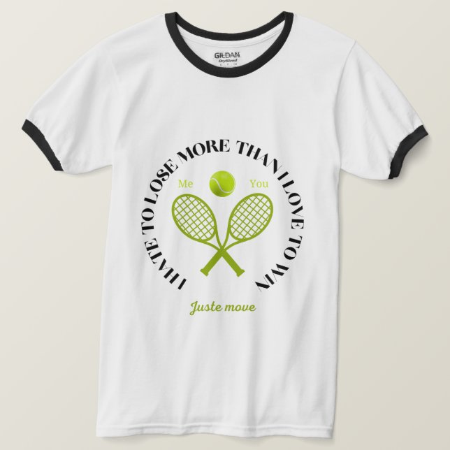 I hate to lose more than I love to win T-shirt (Design Front)