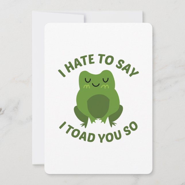 I Hate To Say I Toad You So Invitation (Front)