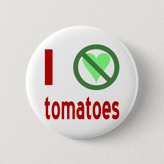 I Hate Tomatoes No Love Pinback Button (Front)