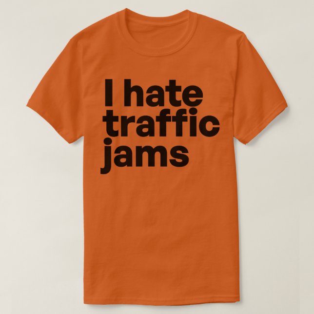 I hate traffic jams T-Shirt (Design Front)