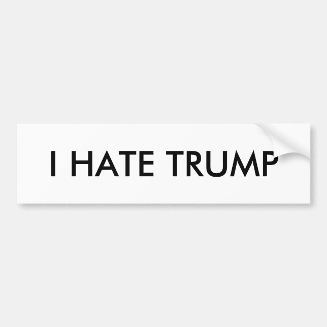 I hate trump bumper sticker (Front)