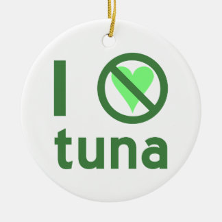 I Hate Tuna No Love Ceramic Ornament