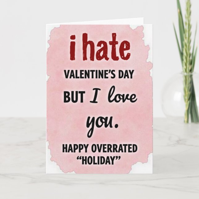 I Hate Valentines But I Love You Card (Front)