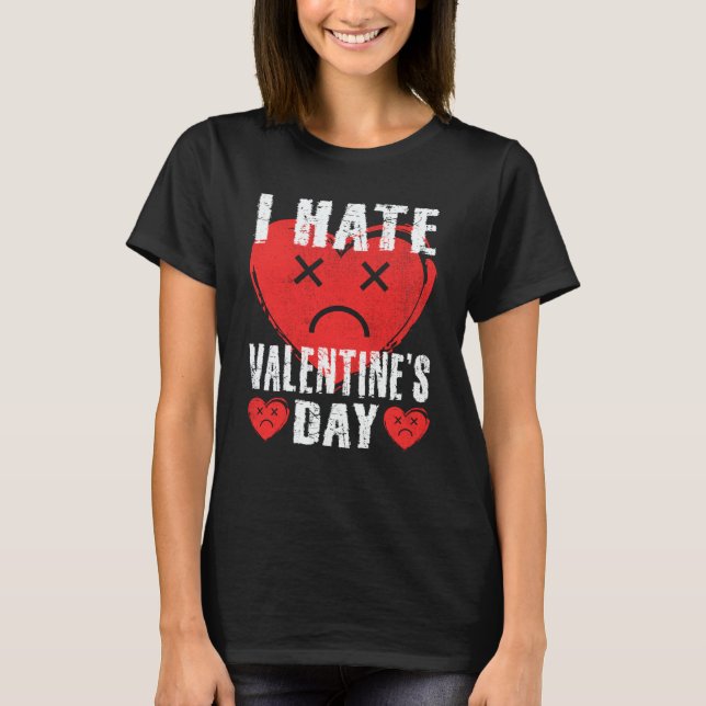 I Hate Valentine's Day Anti Valentines Day Heart S T-Shirt (Front)
