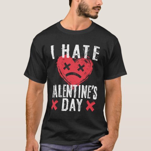 I Hate Valentines Day Anti_Valentines Day T_Shirt