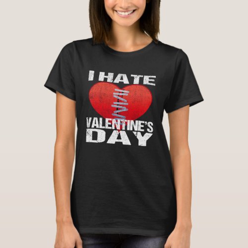I Hate Valentines Day Men Women T_Shirt